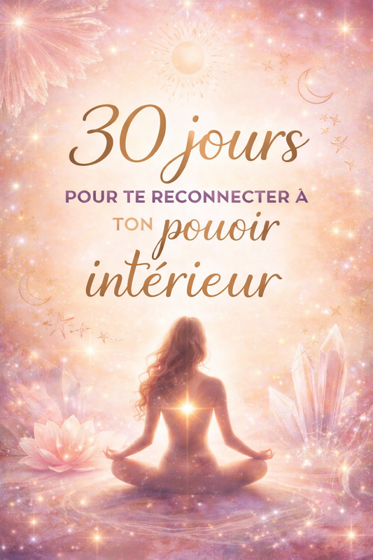 E-Book : 30 jours pour te reconnecter à ton pouvoir intérieur.